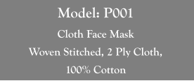 Model: P001 Cloth Face Mask Woven Stitched, 2 Ply Cloth,  100% Cotton